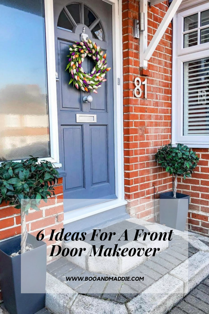 6 Ideas For A Front Door Makeover And My Dream Door - Boo & Maddie